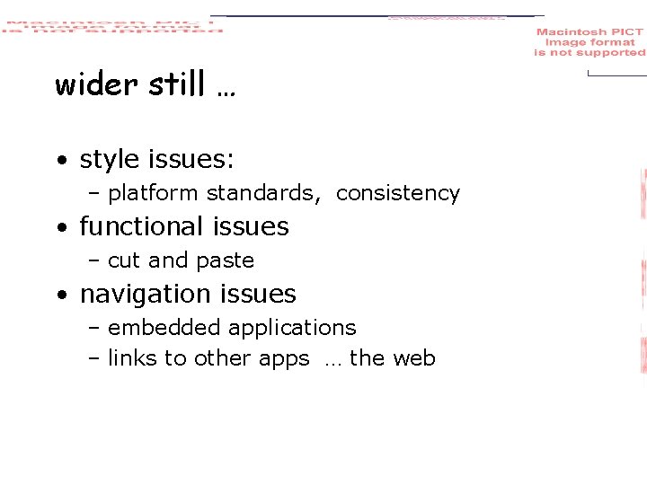 wider still … • style issues: – platform standards, consistency • functional issues –