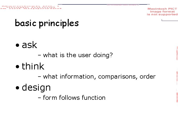 basic principles • ask – what is the user doing? • think – what