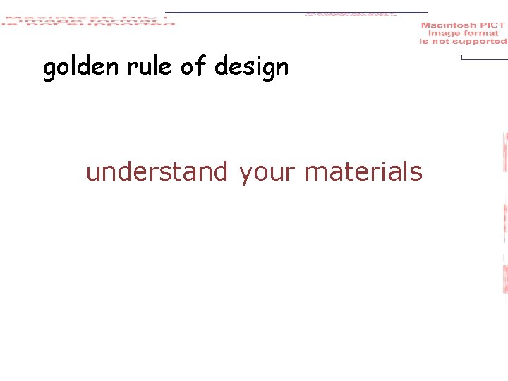 golden rule of design understand your materials 