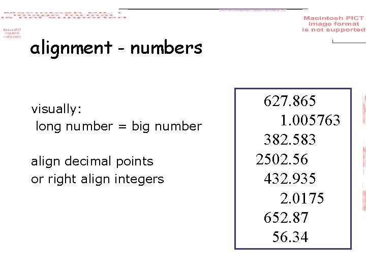 alignment - numbers visually: long number = big number align decimal points or right