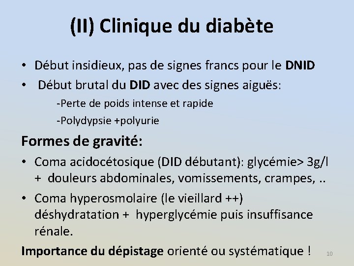 (II) Clinique du diabète • Début insidieux, pas de signes francs pour le DNID