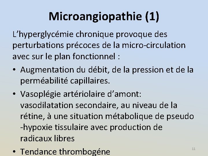 Microangiopathie (1) L’hyperglycémie chronique provoque des perturbations précoces de la micro-circulation avec sur le