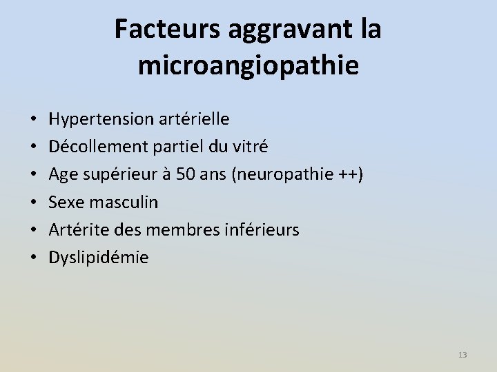 Facteurs aggravant la microangiopathie • • • Hypertension artérielle Décollement partiel du vitré Age