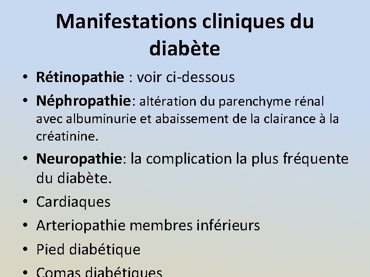 Manifestations cliniques du diabète • Rétinopathie : voir ci-dessous • Néphropathie: altération du parenchyme