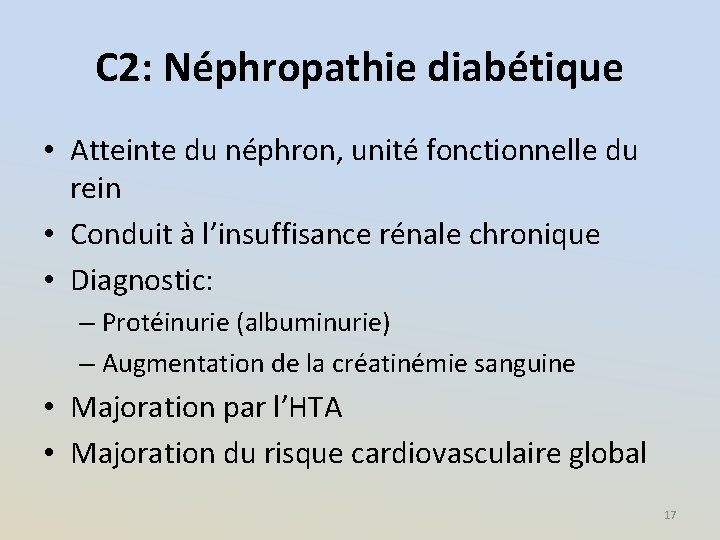 C 2: Néphropathie diabétique • Atteinte du néphron, unité fonctionnelle du rein • Conduit