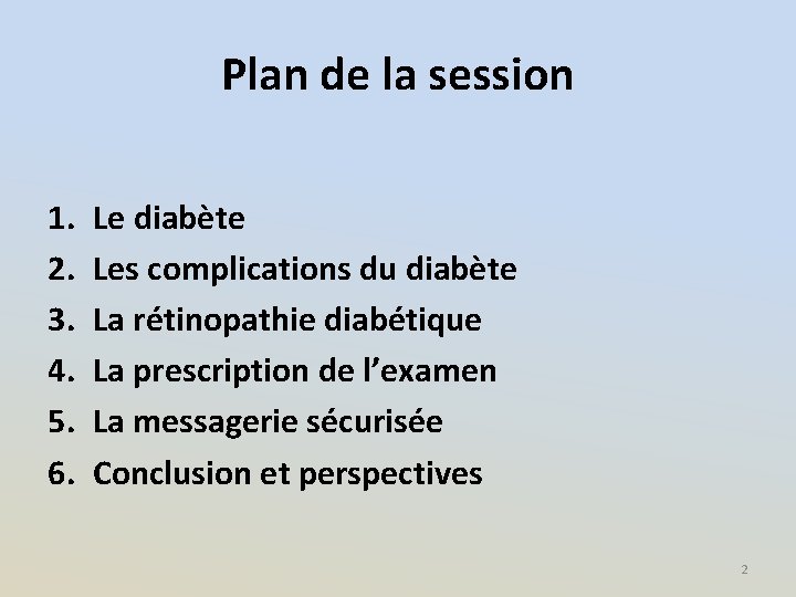 Plan de la session 1. 2. 3. 4. 5. 6. Le diabète Les complications