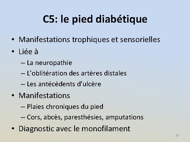 C 5: le pied diabétique • Manifestations trophiques et sensorielles • Liée à –