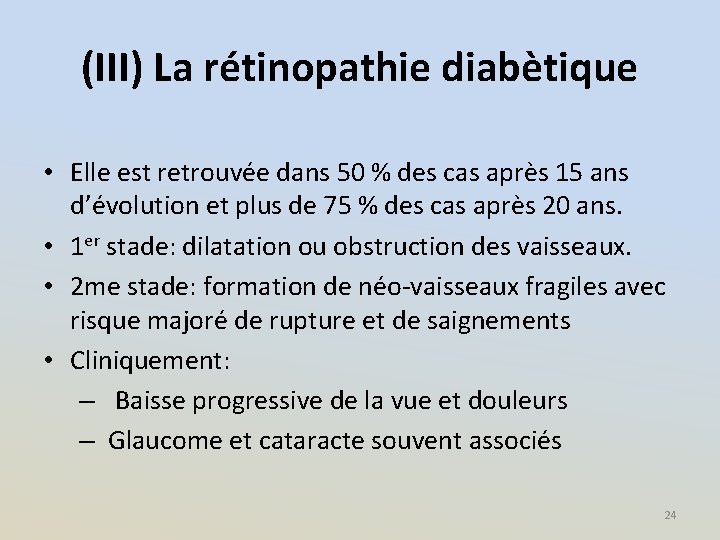 (III) La rétinopathie diabètique • Elle est retrouvée dans 50 % des cas après
