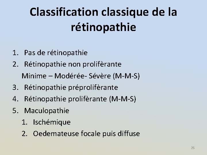 Classification classique de la rétinopathie 1. Pas de rétinopathie 2. Rétinopathie non prolifèrante Minime