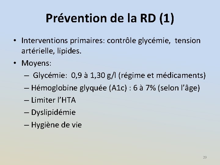 Prévention de la RD (1) • Interventions primaires: contrôle glycémie, tension artérielle, lipides. •