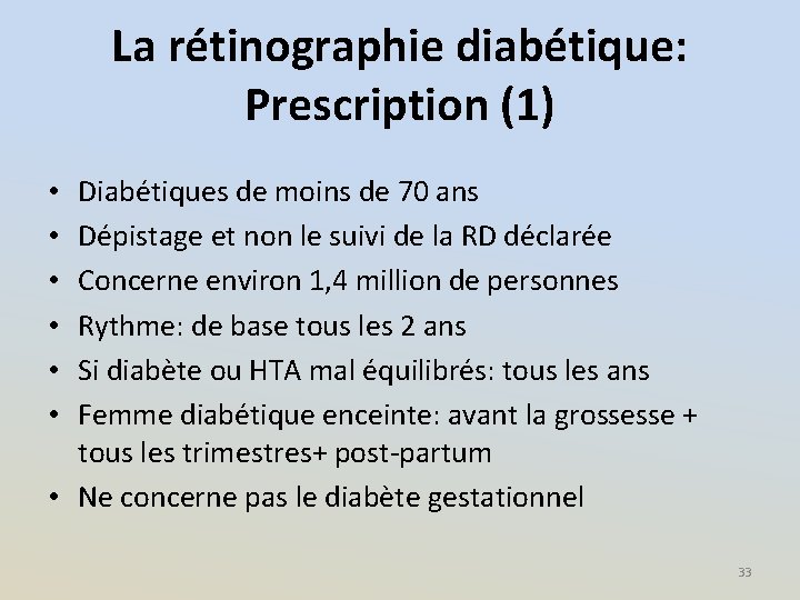 La rétinographie diabétique: Prescription (1) Diabétiques de moins de 70 ans Dépistage et non