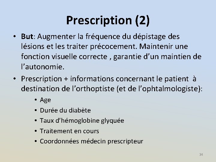 Prescription (2) • But: Augmenter la fréquence du dépistage des lésions et les traiter