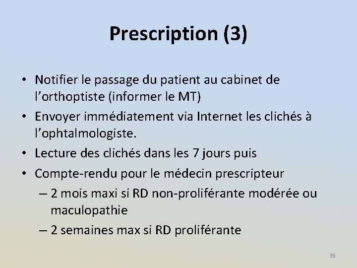 Prescription (3) • Notifier le passage du patient au cabinet de l’orthoptiste (informer le