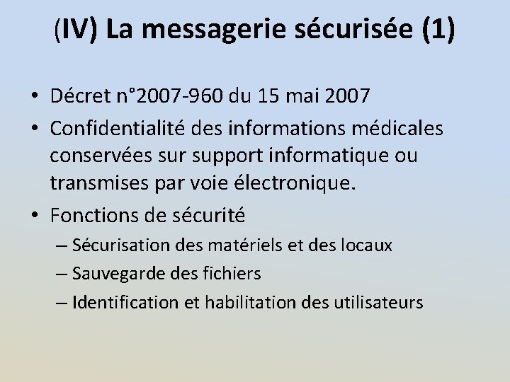 (IV) La messagerie sécurisée (1) • Décret n° 2007 -960 du 15 mai 2007