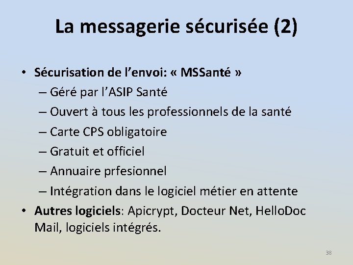 La messagerie sécurisée (2) • Sécurisation de l’envoi: « MSSanté » – Géré par
