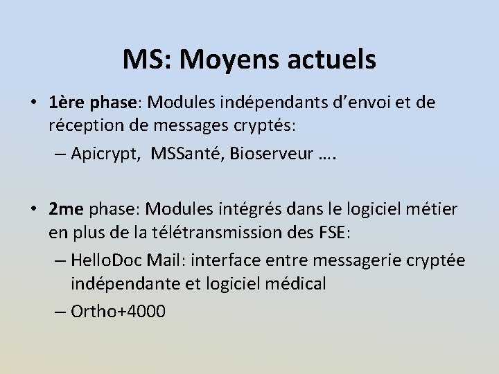MS: Moyens actuels • 1ère phase: Modules indépendants d’envoi et de réception de messages