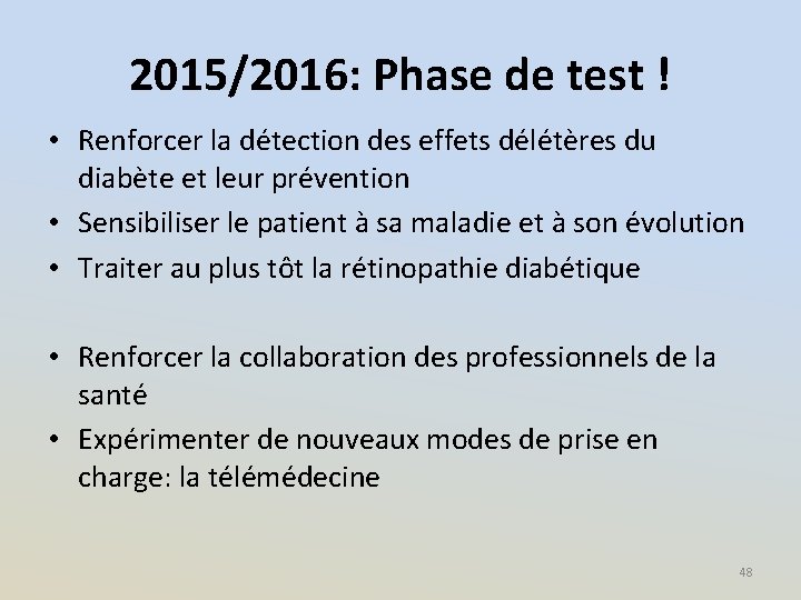 2015/2016: Phase de test ! • Renforcer la détection des effets délétères du diabète