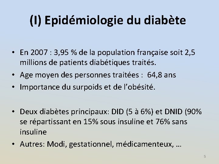(I) Epidémiologie du diabète • En 2007 : 3, 95 % de la population