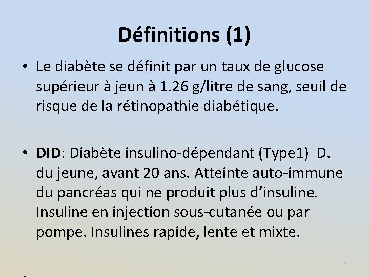 Définitions (1) • Le diabète se définit par un taux de glucose supérieur à