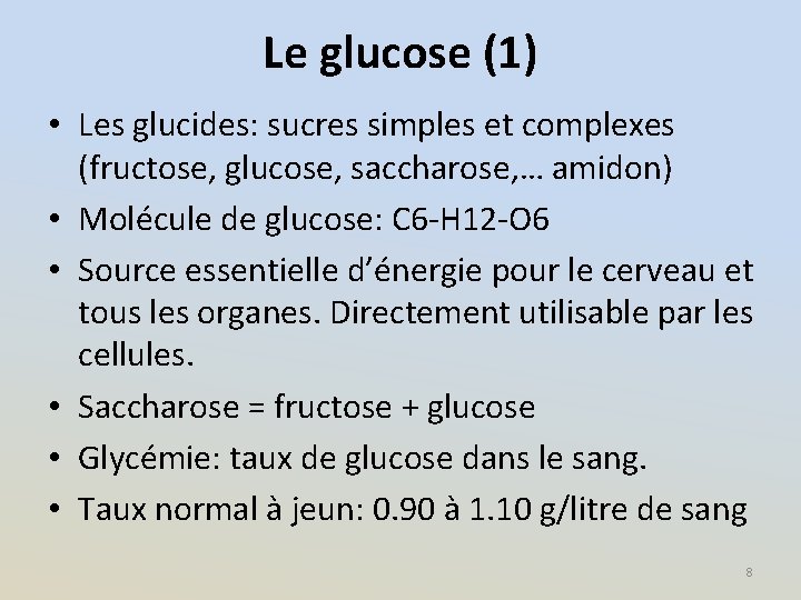 Le glucose (1) • Les glucides: sucres simples et complexes (fructose, glucose, saccharose, …