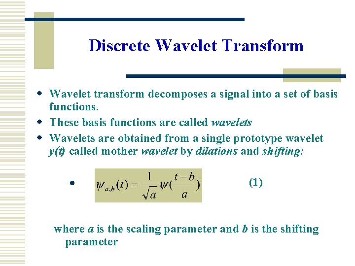 Discrete Wavelet Transform w Wavelet transform decomposes a signal into a set of basis Discrete Wavelet Transform w Wavelet transform decomposes a signal into a set of basis