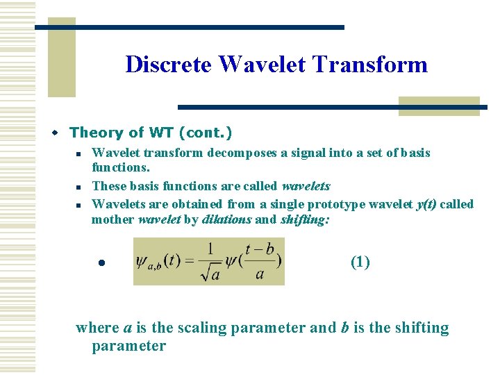 Discrete Wavelet Transform w Theory of WT (cont. ) n Wavelet transform decomposes a