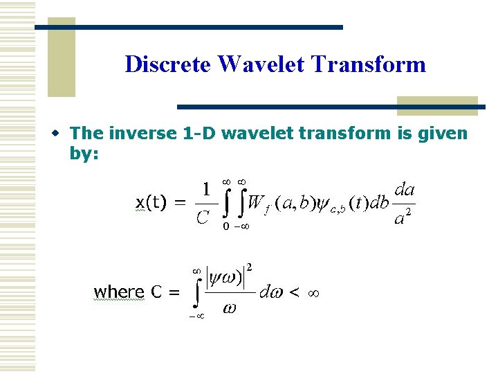 Discrete Wavelet Transform w The inverse 1 -D wavelet transform is given by: 