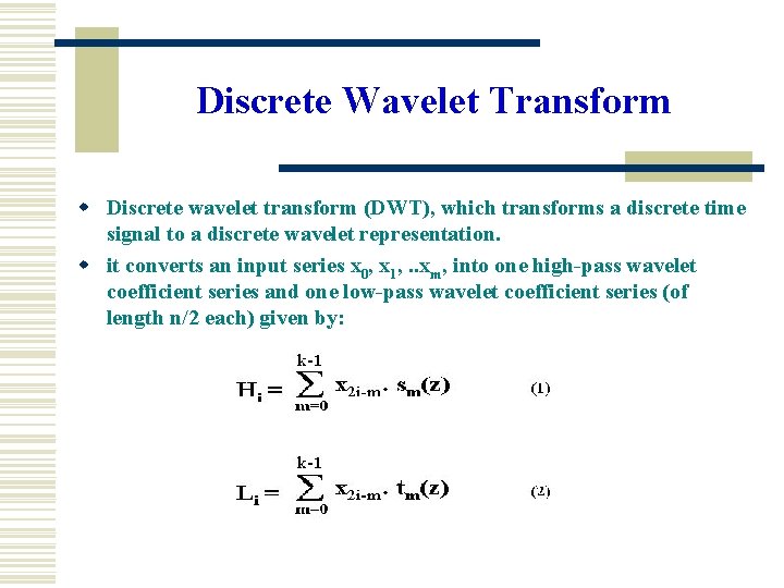 Discrete Wavelet Transform w Discrete wavelet transform (DWT), which transforms a discrete time signal