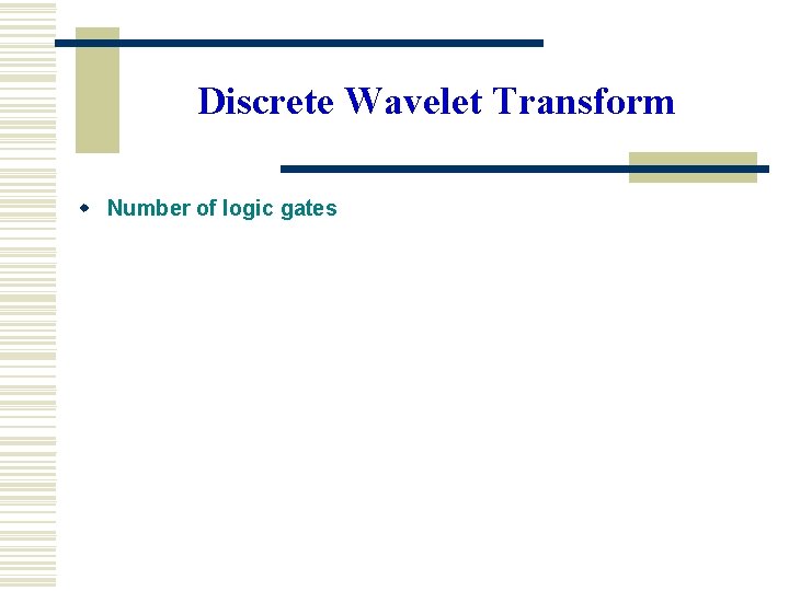 Discrete Wavelet Transform w Number of logic gates 