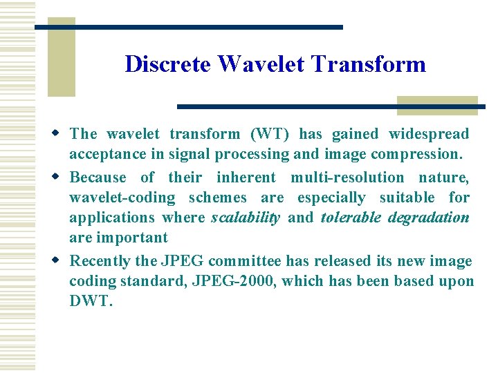 Discrete Wavelet Transform w The wavelet transform (WT) has gained widespread acceptance in signal