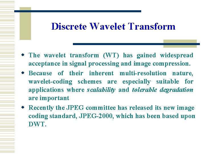Discrete Wavelet Transform w The wavelet transform (WT) has gained widespread acceptance in signal Discrete Wavelet Transform w The wavelet transform (WT) has gained widespread acceptance in signal