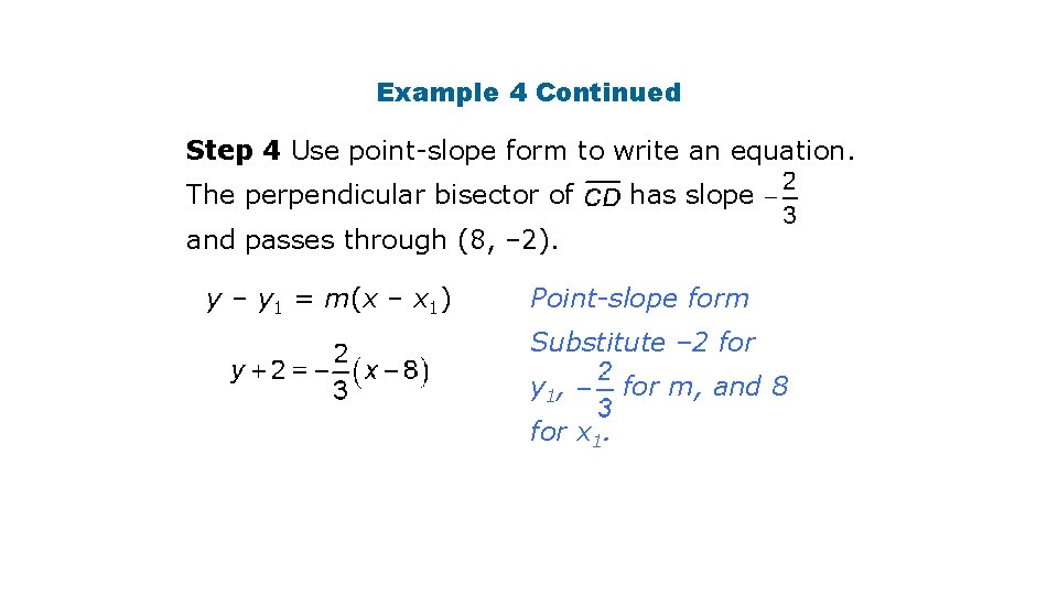 Example 4 Continued Step 4 Use point-slope form to write an equation. The perpendicular