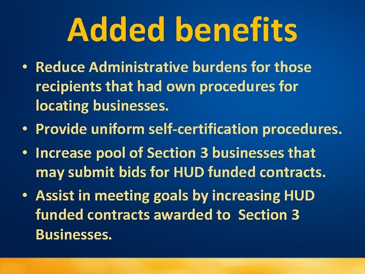 Added benefits • Reduce Administrative burdens for those recipients that had own procedures for