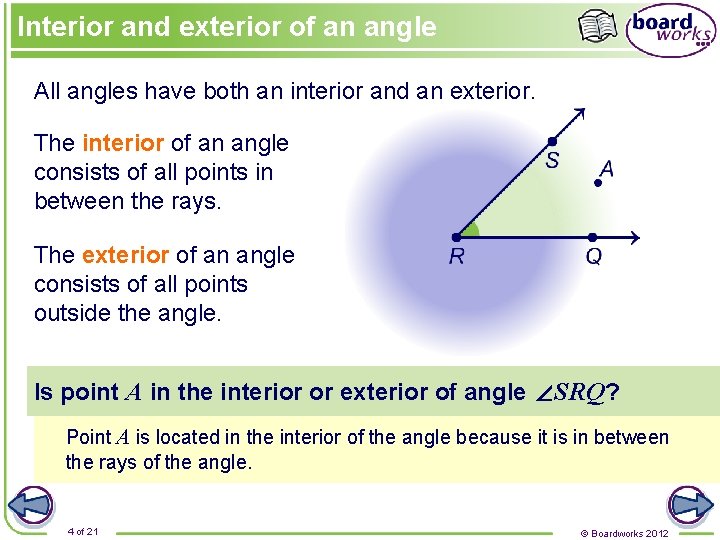 Interior and exterior of an angle All angles have both an interior and an