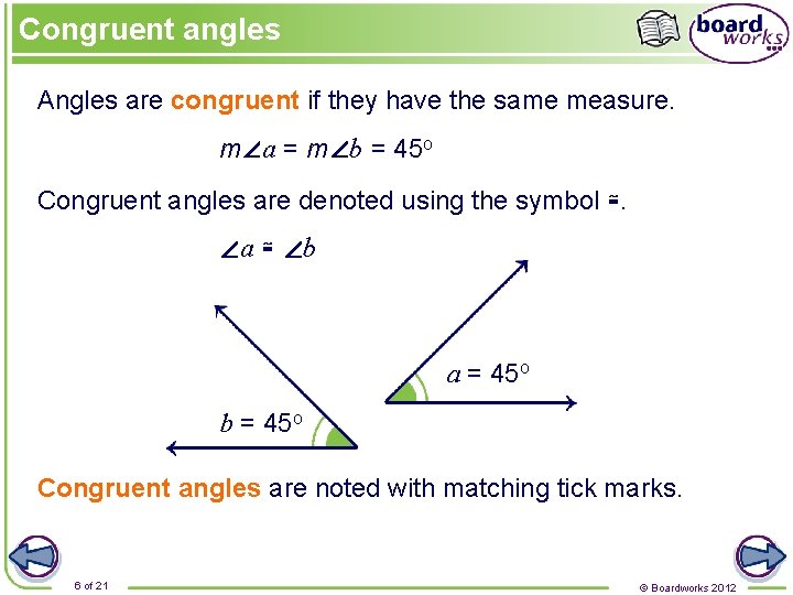 Congruent angles Angles are congruent if they have the same measure. m∠a = m∠b