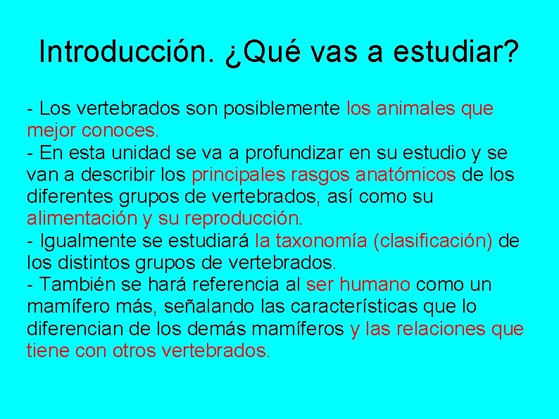 Introducción. ¿Qué vas a estudiar? - Los vertebrados son posiblemente los animales que mejor