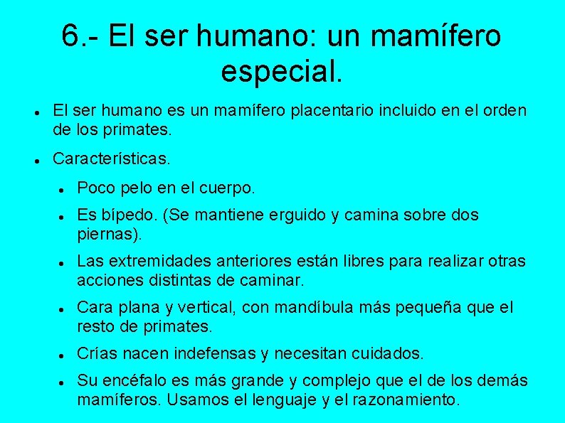 6. - El ser humano: un mamífero especial. El ser humano es un mamífero