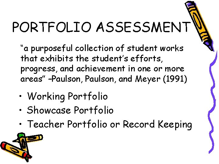 PORTFOLIO ASSESSMENT “a purposeful collection of student works that exhibits the student’s efforts, progress,