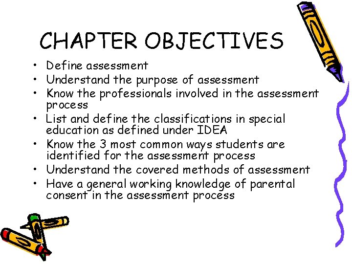 CHAPTER OBJECTIVES • Define assessment • Understand the purpose of assessment • Know the