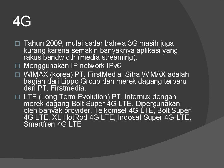 4 G Tahun 2009, mulai sadar bahwa 3 G masih juga kurang karena semakin