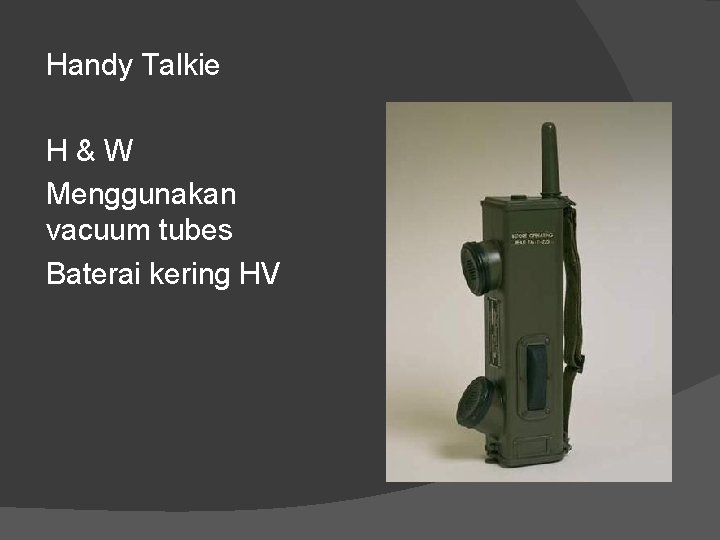 Handy Talkie H & W Menggunakan vacuum tubes Baterai kering HV 