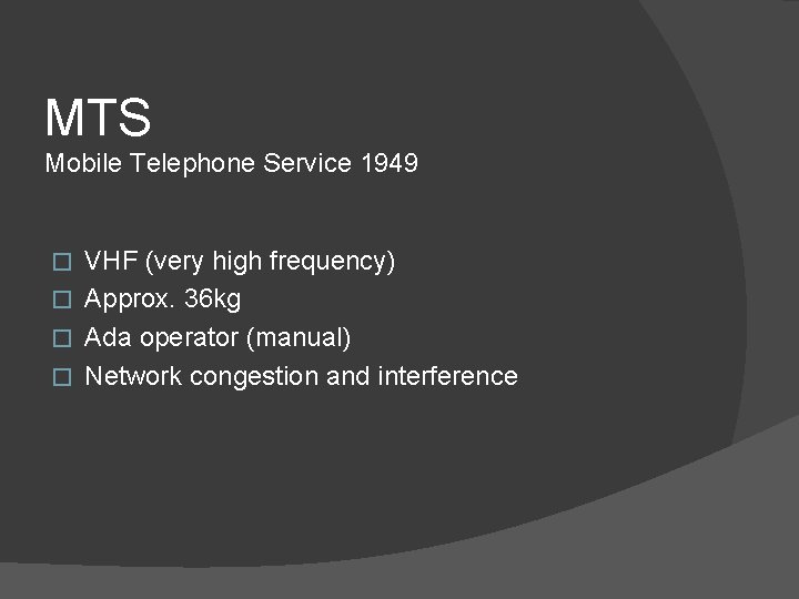 MTS Mobile Telephone Service 1949 VHF (very high frequency) � Approx. 36 kg �
