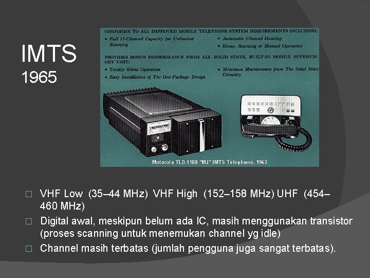 IMTS 1965 VHF Low (35– 44 MHz) VHF High (152– 158 MHz) UHF (454–