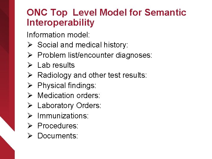 ONC Top Level Model for Semantic Interoperability Information model: (Clinical) Ø Demographics: LOINC, Observables