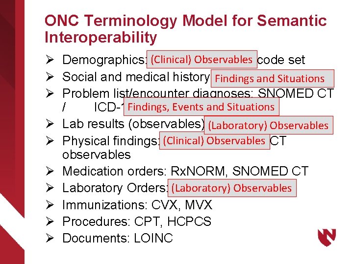 ONC Terminology Model for Semantic Interoperability Ø Demographics: (Clinical) LOINC, Observables HL 7/OMB code