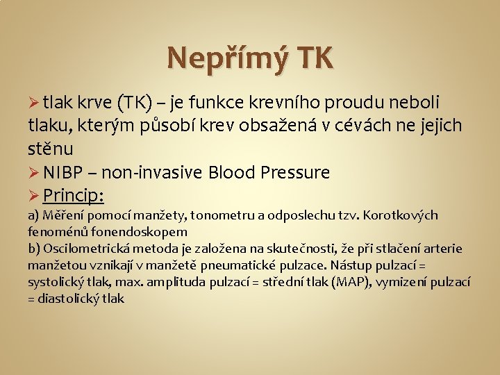 Nepřímý TK Ø tlak krve (TK) – je funkce krevního proudu neboli tlaku, kterým