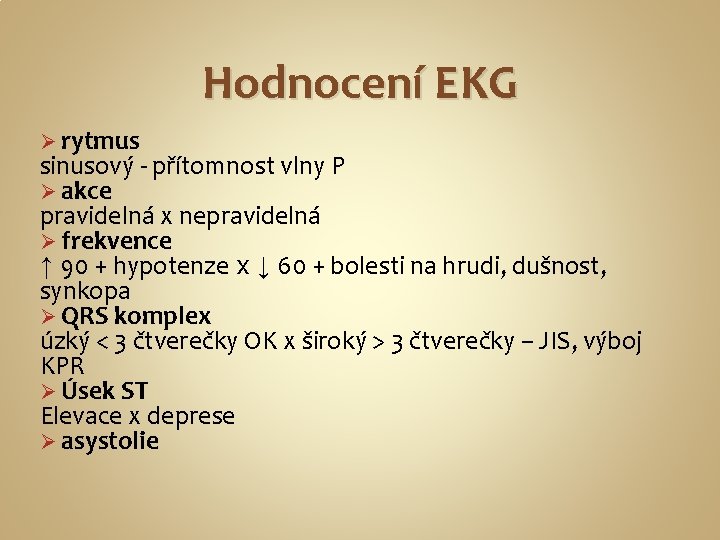 Hodnocení EKG Ø rytmus sinusový - přítomnost vlny P Ø akce pravidelná x nepravidelná