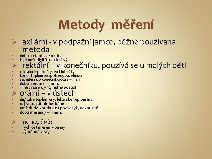 Metody měření Ø • • • Ø • • axilární - v podpažní jamce,