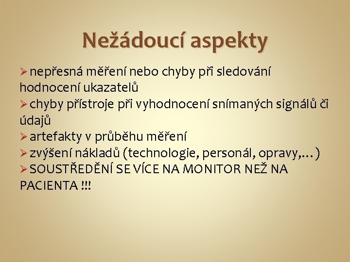 Nežádoucí aspekty Ø nepřesná měření nebo chyby při sledování hodnocení ukazatelů Ø chyby přístroje