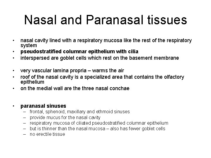 Nasal and Paranasal tissues • • • nasal cavity lined with a respiratory mucosa